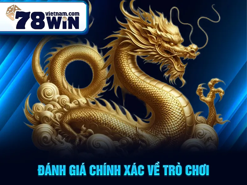 Đánh giá chính xác về trò chơi