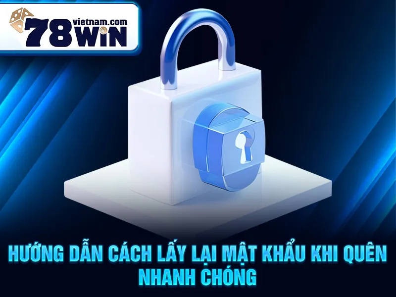 Hướng dẫn cách lấy lại mật khẩu khi quên nhanh chóng